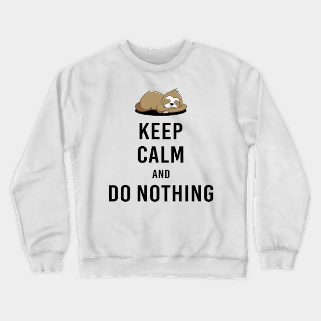 Keep calm and do nothing Crewneck Sweatshirt by NotesNwords